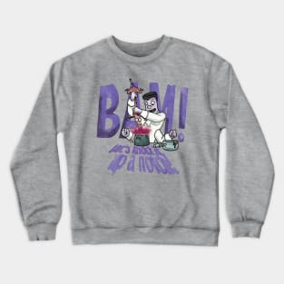 Bam! Let's Knock It Up a Notch! Crewneck Sweatshirt